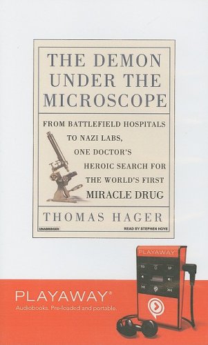 The Demon Under the Microscope: From Battlefield Hospitals to Nazi Labs, One Doctor's Heroic Search for the World's First Miracle Drug [With ... Library Edition (Playaway Adult Nonfiction) Medicine
