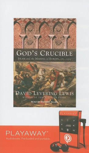 God's Crucible: Islam and the Making of Europe, 570-1215, Library Edition Social Sciences