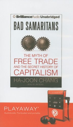 Bad Samaritans: The Myth of Free Trade and the Secret History of Capitalism (Playaway Adult Nonfiction) Business, Finance & Career