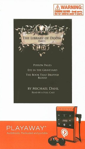 The Library of Doom, Part I: Poison Pages/Eyein the Graveyard/Teh Book That Dripped Blood (Playaway Children) Novels & Short Stories