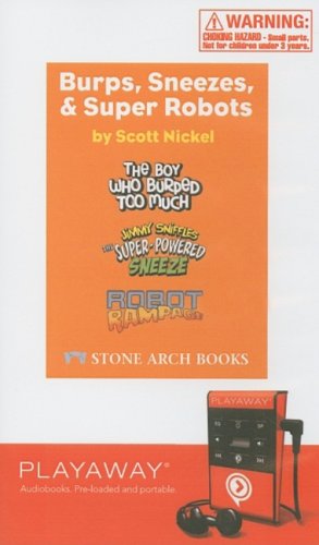 Burps, Sneezes, & Super Robots: The Boy Who Burped Too Much; The Super-Powered Sneeze; Robot Rampage (Playaway Children) Novels & Short Stories