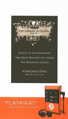 The Library of Doom, Part II: Attack of the Paper Bats/The Beast Beneath the Stairs/The Smashing Scroll (Playaway Children) Novels & Short Stories