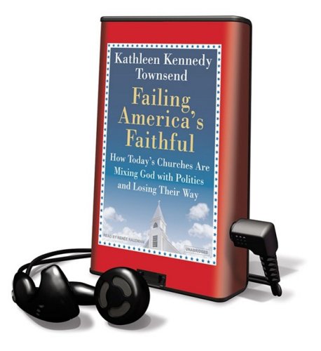 Failing America's Faithful: How Today's Churches Are Mixing God With Politics and Losing Their Way, Library Edition Media & Communication