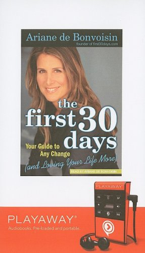 The First 30 Days: Your Guide to Any Change (and Loving Your Life More) (Playaway Adult Nonfiction) Lifestyle