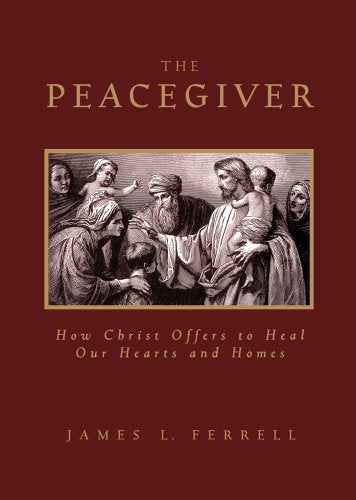 Peacegiver: How Christ Offers to Heal Our Hearts and Homes Books