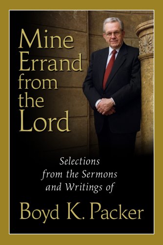Mine Errand From The Lord: Selections From The Sermons And Writings of Boyd K. Packer Books