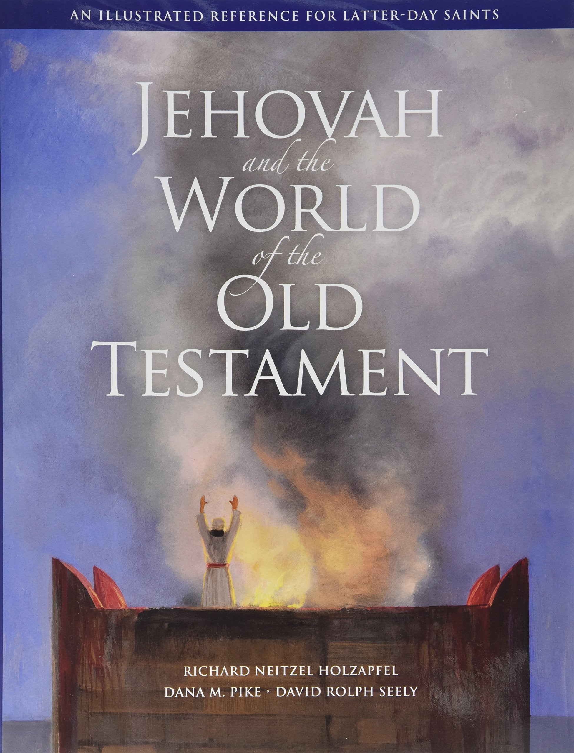 Jehovah and the World of the Old Testament: An Illustrated Reference for Latter-Day Saints Religion & Esotericism