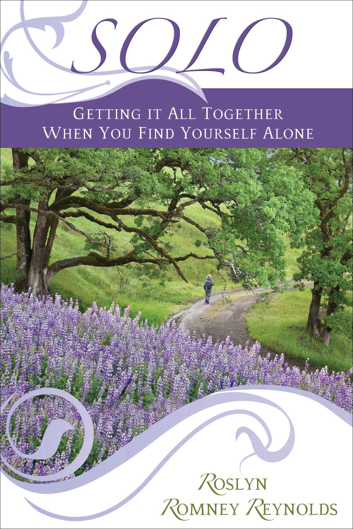 Solo: Getting It All Together When You Find Yourself Alone Business, Finance & Career