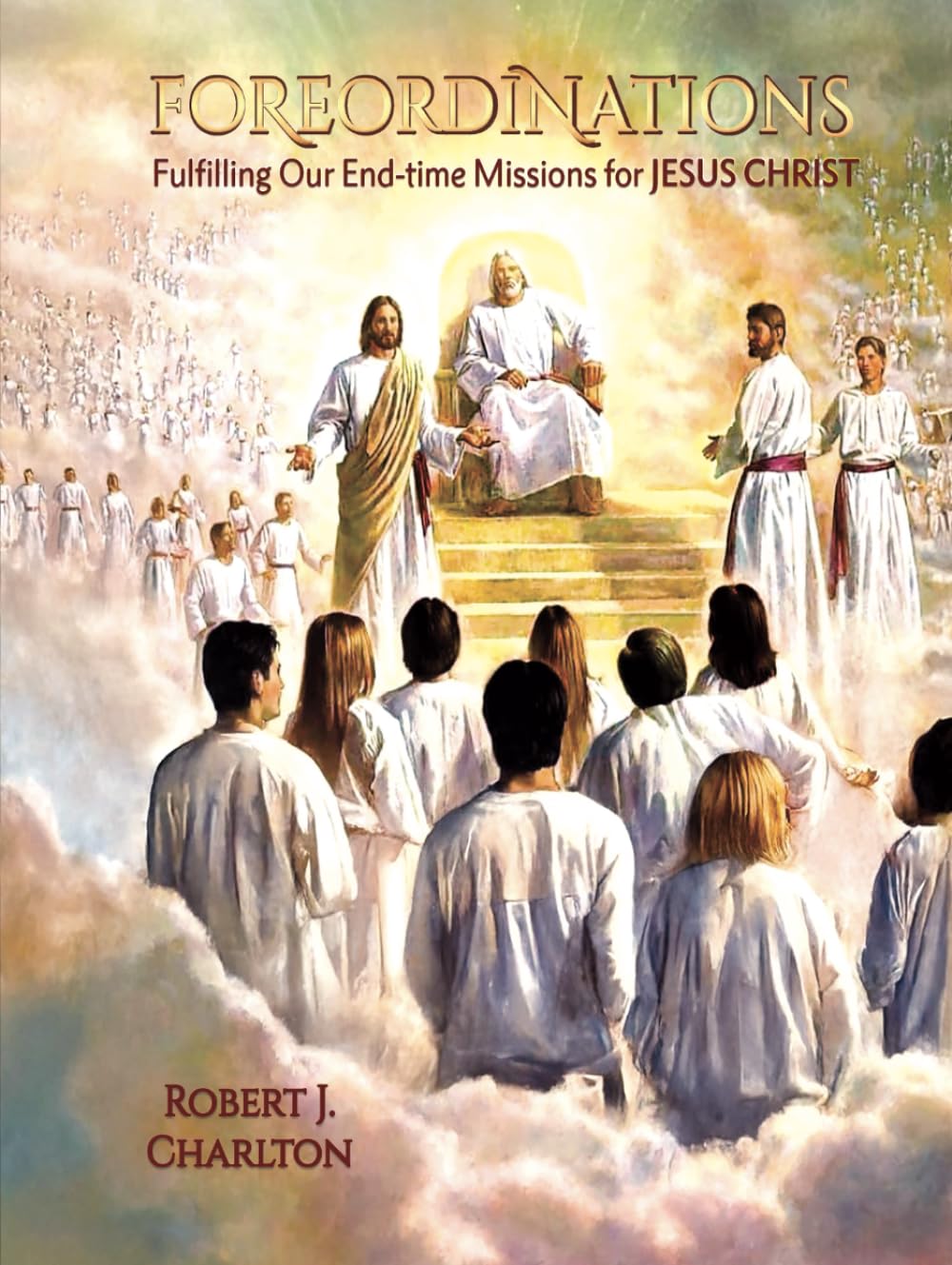 Foreordinations: Fulfilling Our End-time Missions for Jesus Christ (Foreordinations English, Band 1) Religion & Esotericism