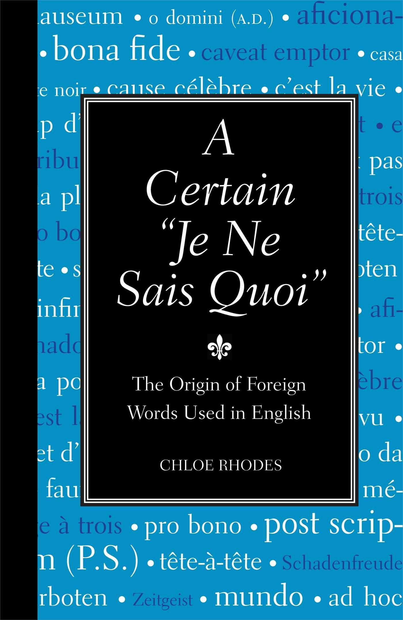 A Certain "Je Ne Sais Quoi": The Origin of Foreign Words Used in English (Blackboard Books) Learning & Reference