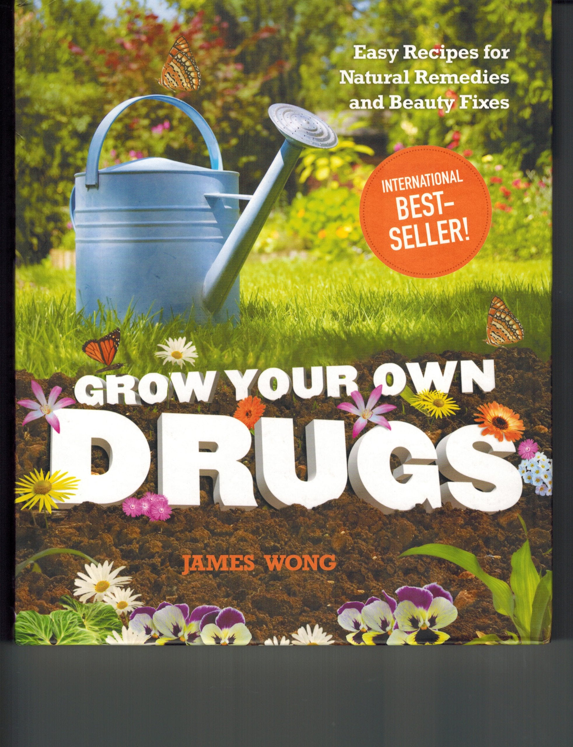 Grow Your Own Drugs: Easy Recipes for Natural Remedies and Beauty Fixes Garden & Plants