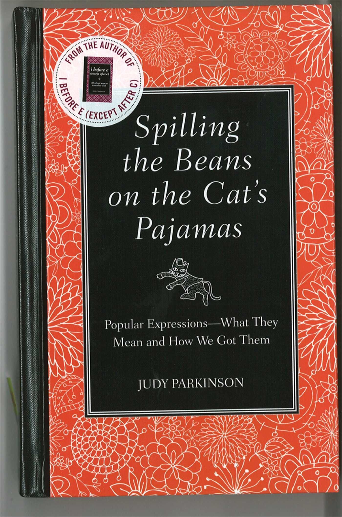 Spilling the Beans on the Cat's Pajamas: Popular Expressions - What They Mean and How We Got Them Learning & Reference