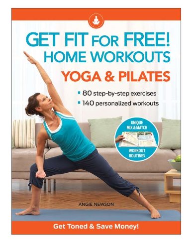 Get Fit for Free!: Home Workouts, Yoga and Pilates Health, Nutrition & Fitness