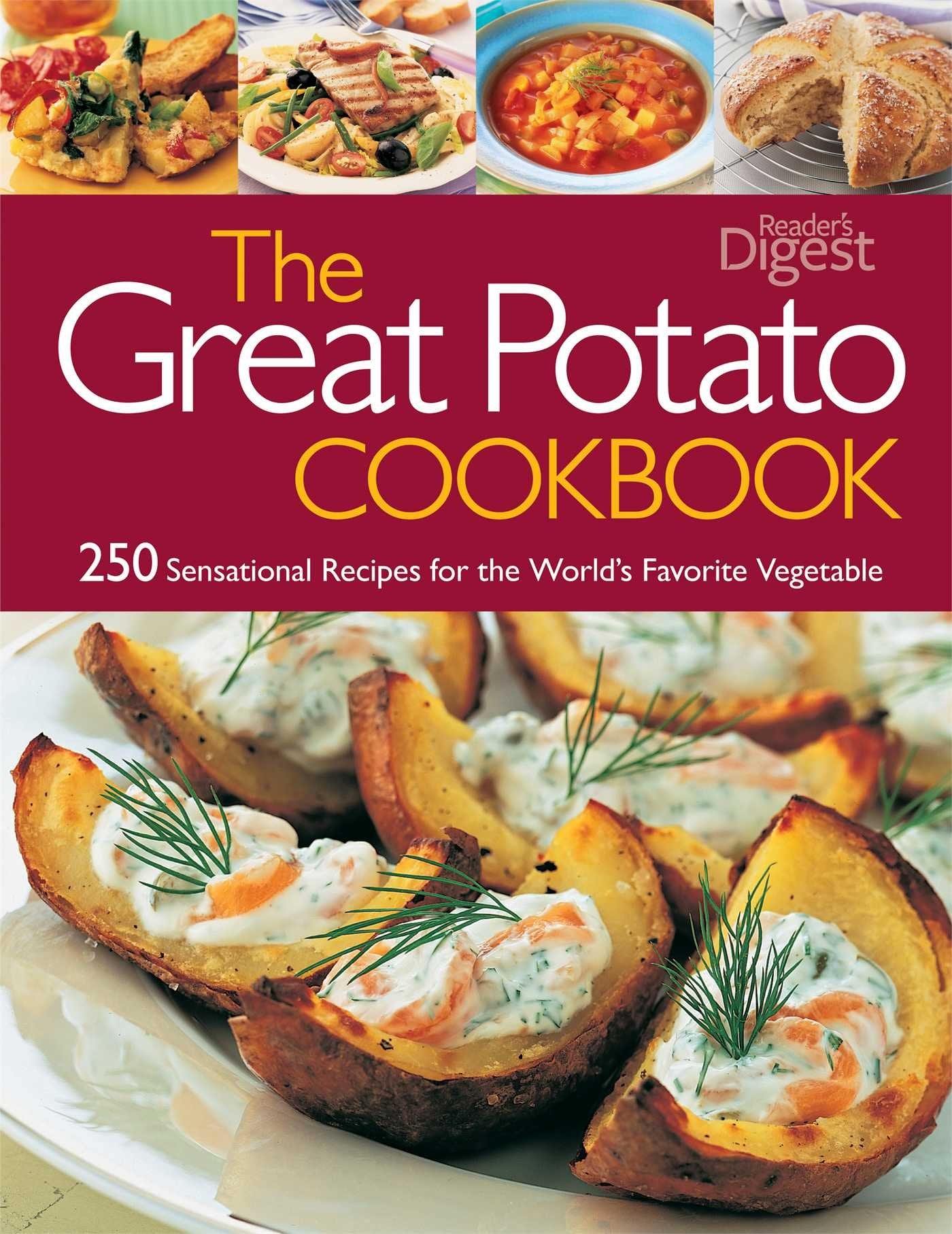 The Great Potato Cookbook: 250 Sensational Recipes for the World's Favorite Vegetable book