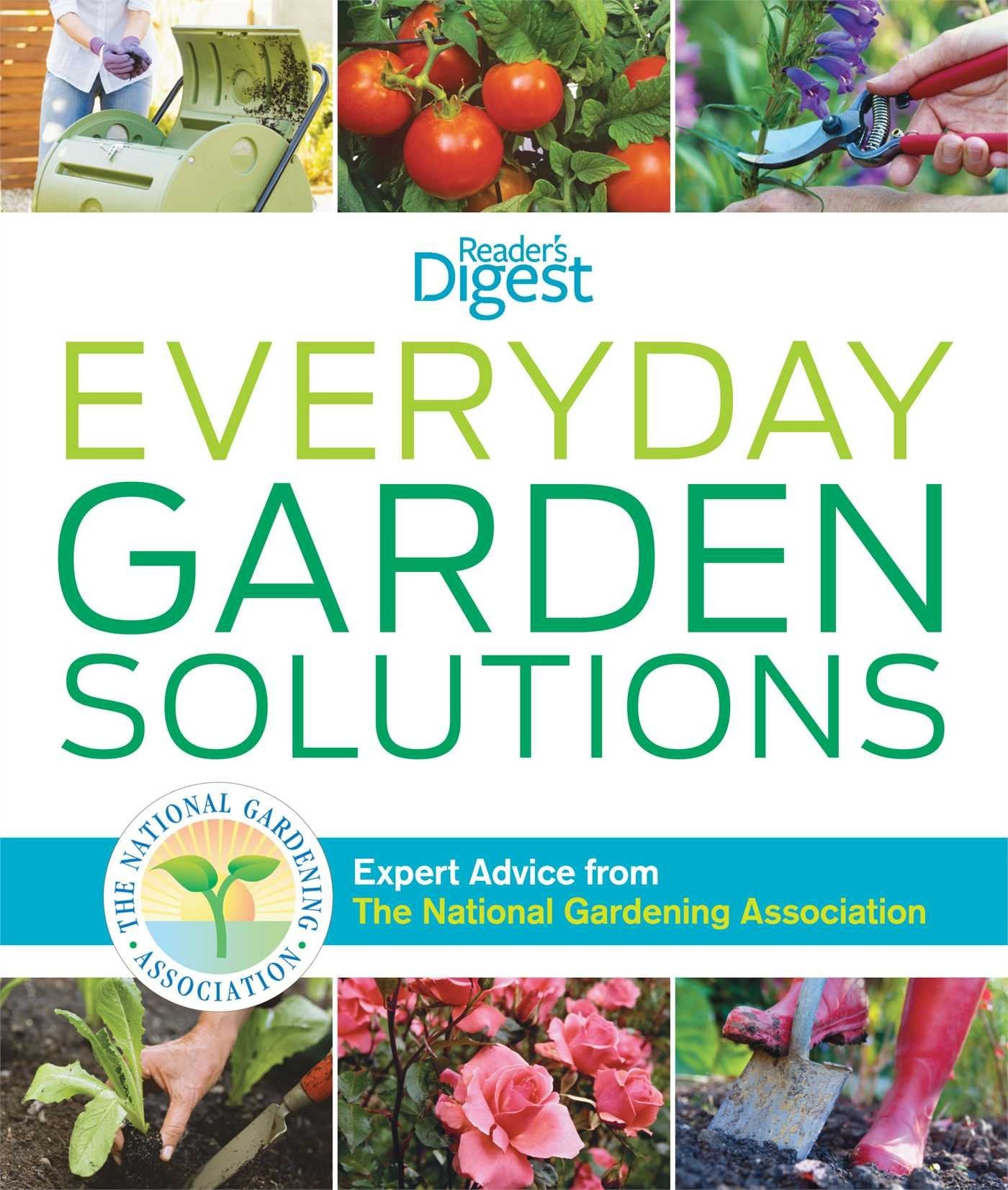 Everyday Garden Solutions: Expert Advice from the National Gardening Association Garden & Plants