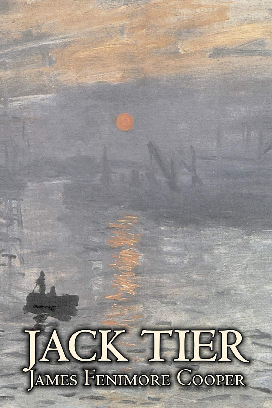 Jack Tier by James Fenimore Cooper, Fiction, Historical, Classics, Sea Stories Classics