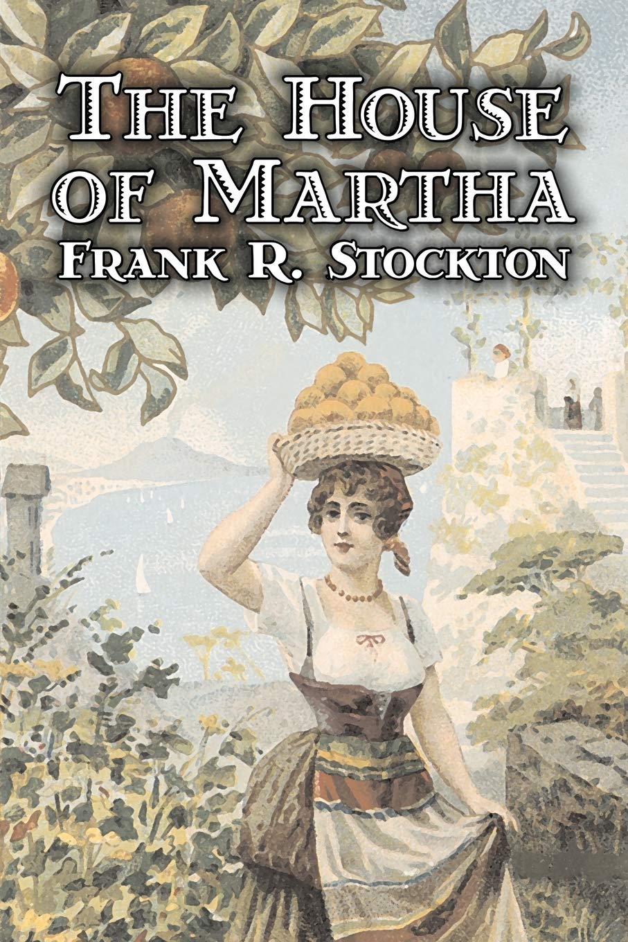 The House of Martha by Frank R. Stockton, Fiction, Fantasy & Magic, Legends, Myths, & Fables Novels & Short Stories