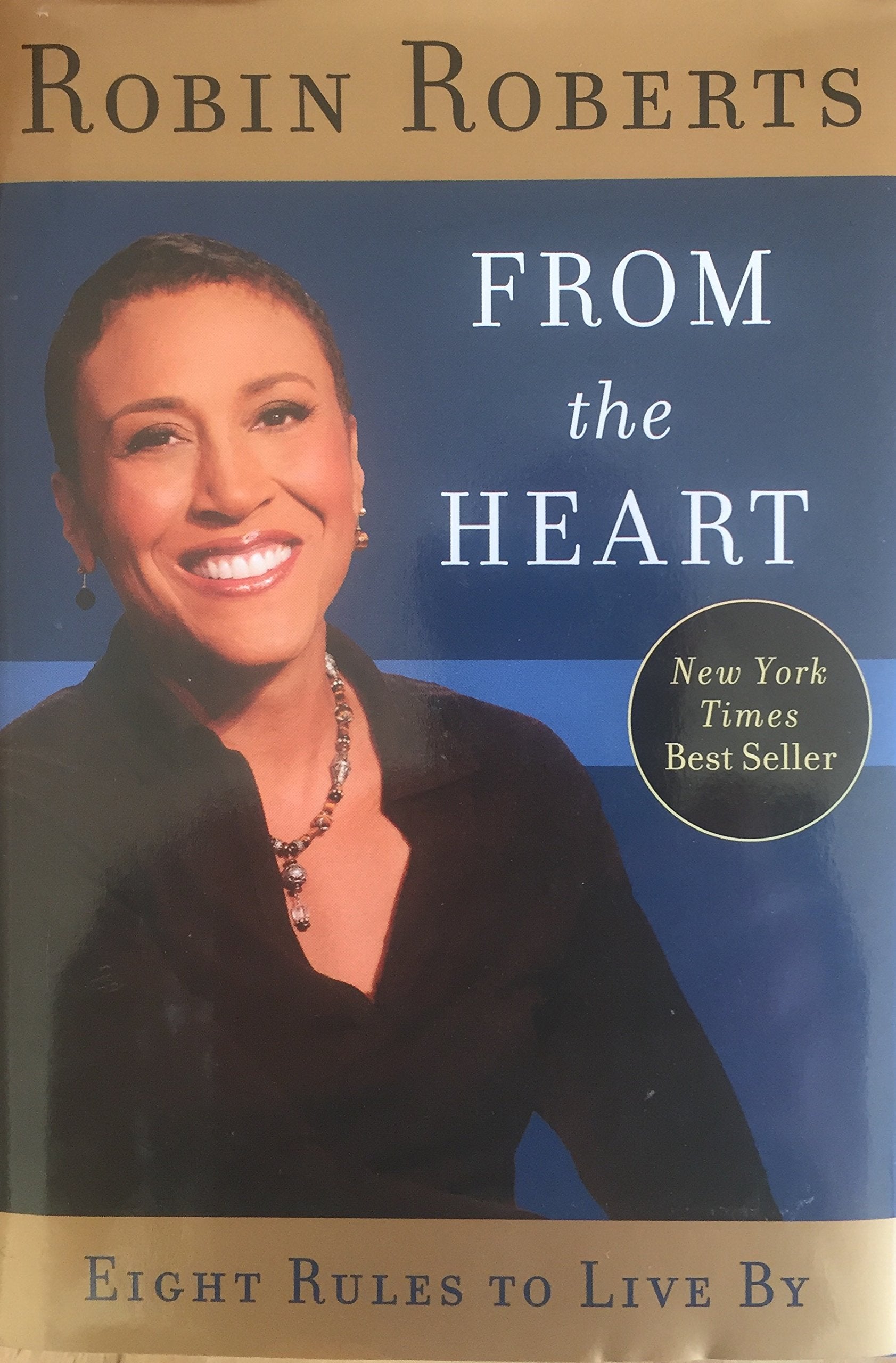 From the Heart, Eight Rules to Live By by Robin Roberts (2008-05-04) Lifestyle