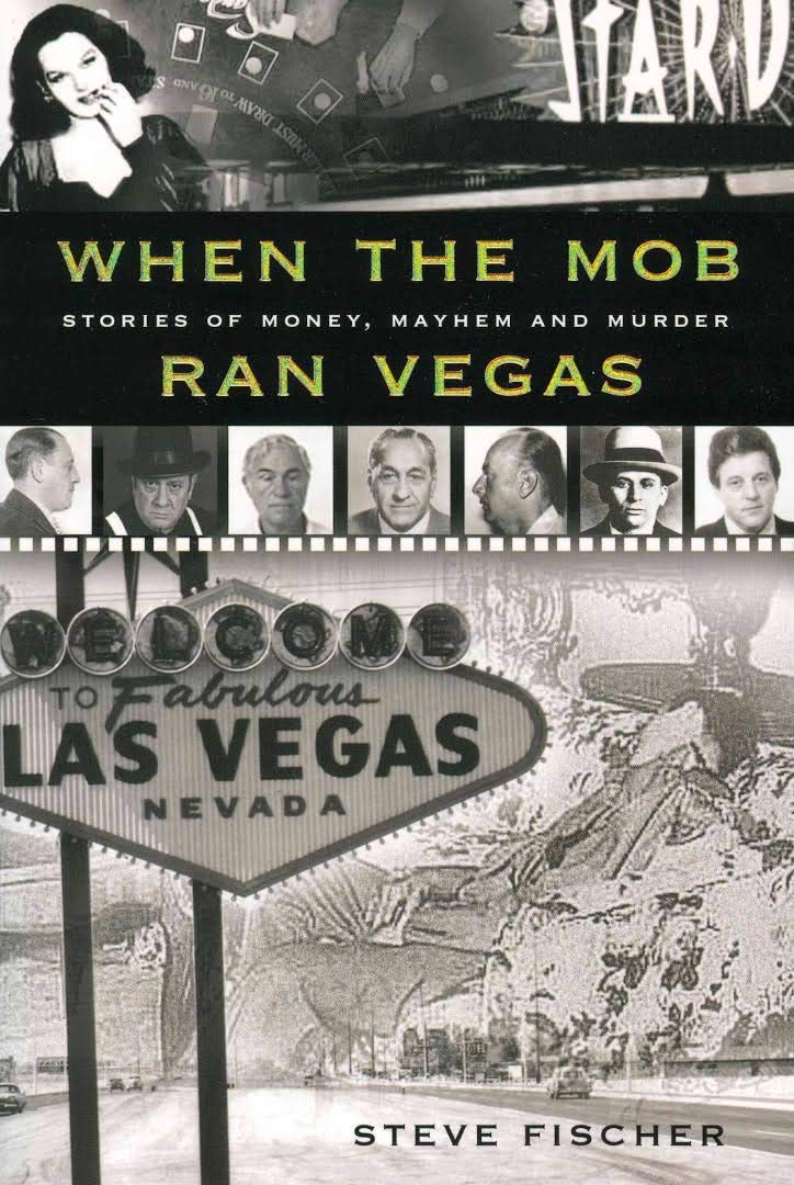 When The Mob Ran Vegas: Stories of Money, Mayhem and Murders Books