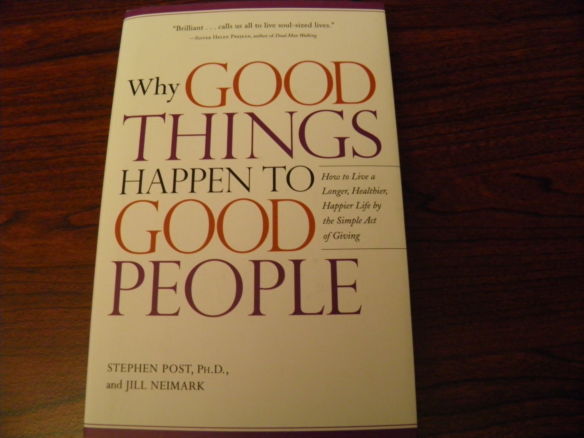 Why Good Things Happen to Good People: How to Live a Longer, Healthier, Happier Life by the Simple Act of Giving Books