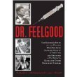 Dr. Feelgood The Shocking Story of the Doctor Who May Have Changed History by Treating and Drugging JFK, Marilyn, Elvis, and Other Prominent Figures Books