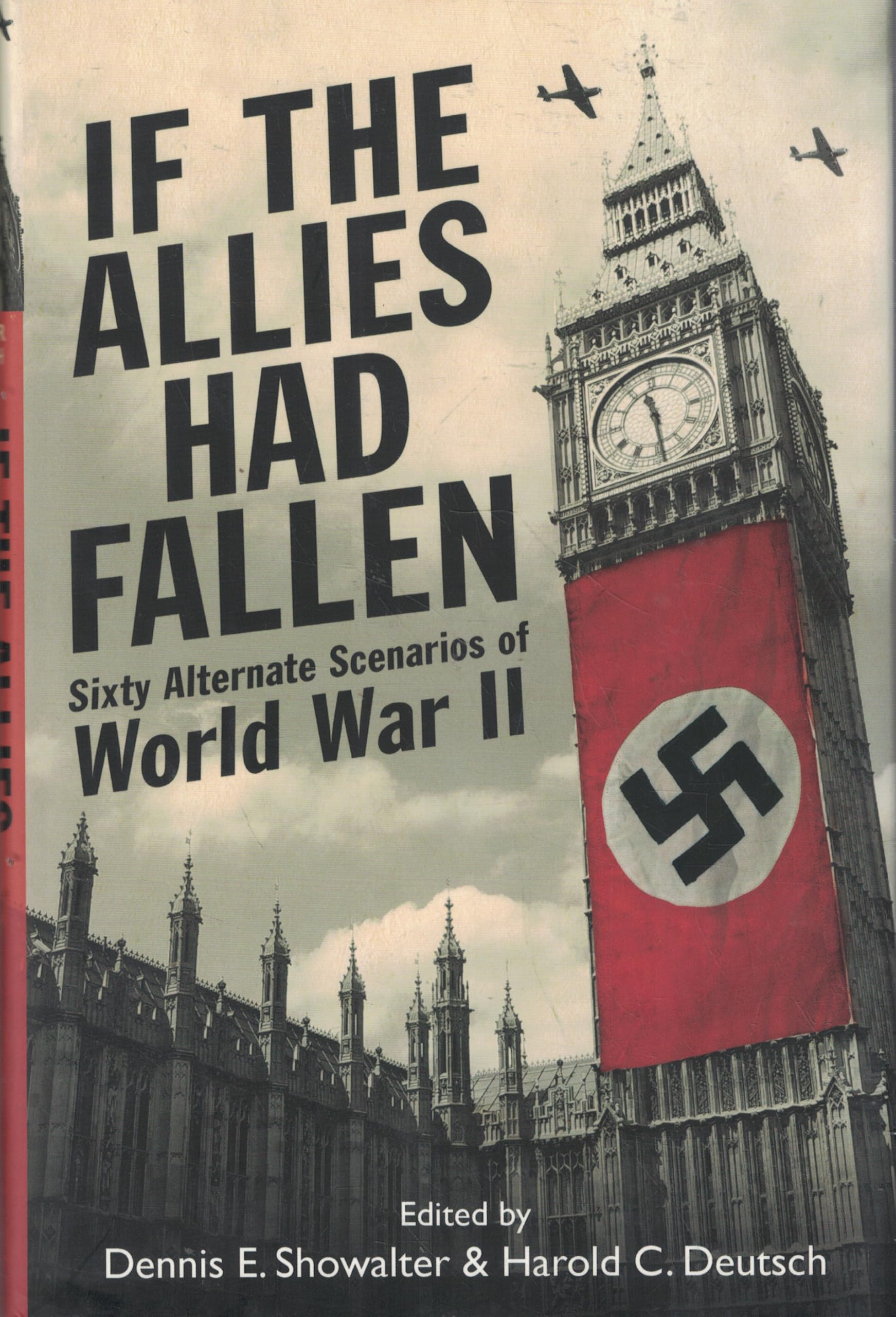 If the Allies Had Fallen: Sixty Alternate Scenarios of World War II book