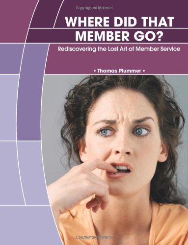 Where Did That Member Go?: Rediscovering the Lost Art of Member Service Health, Nutrition & Fitness