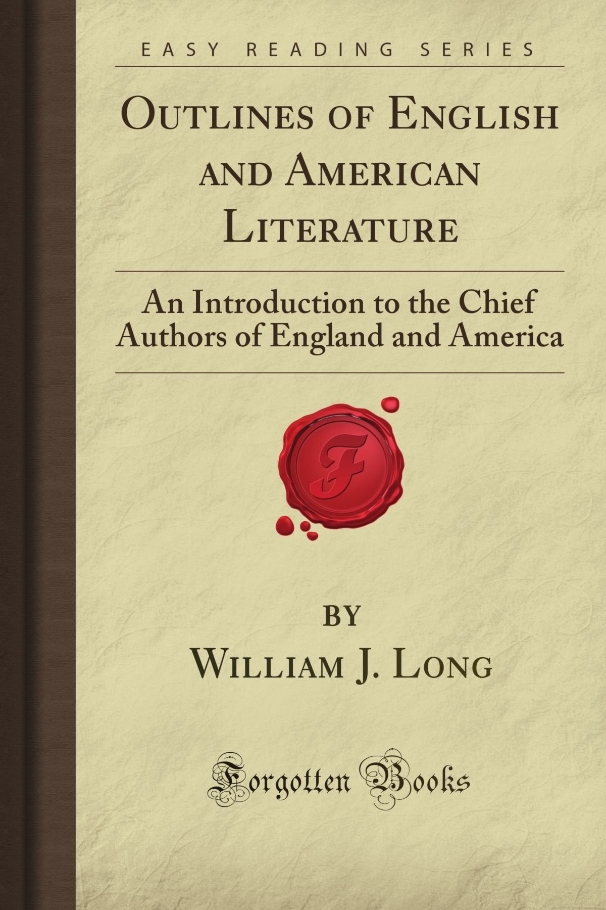 Outlines of English and American Literature: An Introduction to the Chief Authors of England and America (Forgotten Books) Books