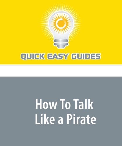 How To Talk Like a Pirate: Learn Yer Buccaneer Lingo! Business, Finance & Career