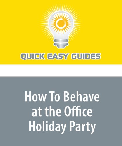 How To Behave at the Office Holiday Party Business, Finance & Career