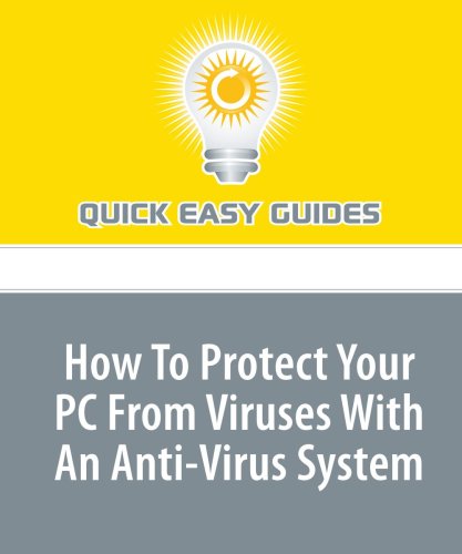 How To Protect Your PC From Viruses With An Anti-Virus System Computer Science