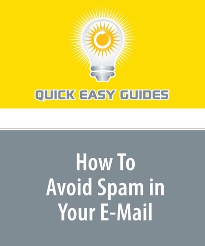 Product Image: How To Avoid Spam in Your E-Mail: Some Guidelines to Prevent Spam