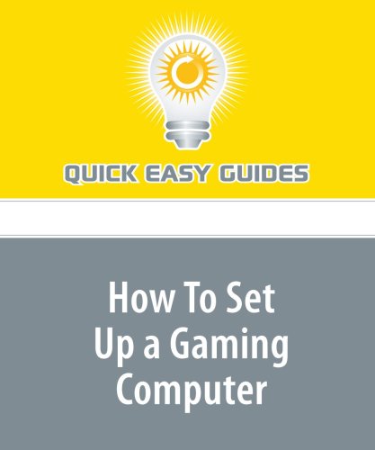 How To Set Up a Gaming Computer: From the Motherboard to the Case Computer Science