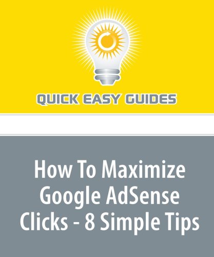 How To Maximize Google AdSense Clicks - 8 Simple Tips: To Make Money from AdSense, People Must Click on Your Ads Computer Science