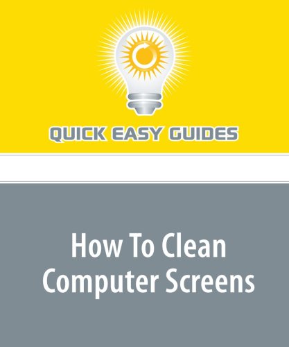 How To Clean Computer Screens: Prolong the Life of Your Screen and Help Prevent Eye Strain Computer Science