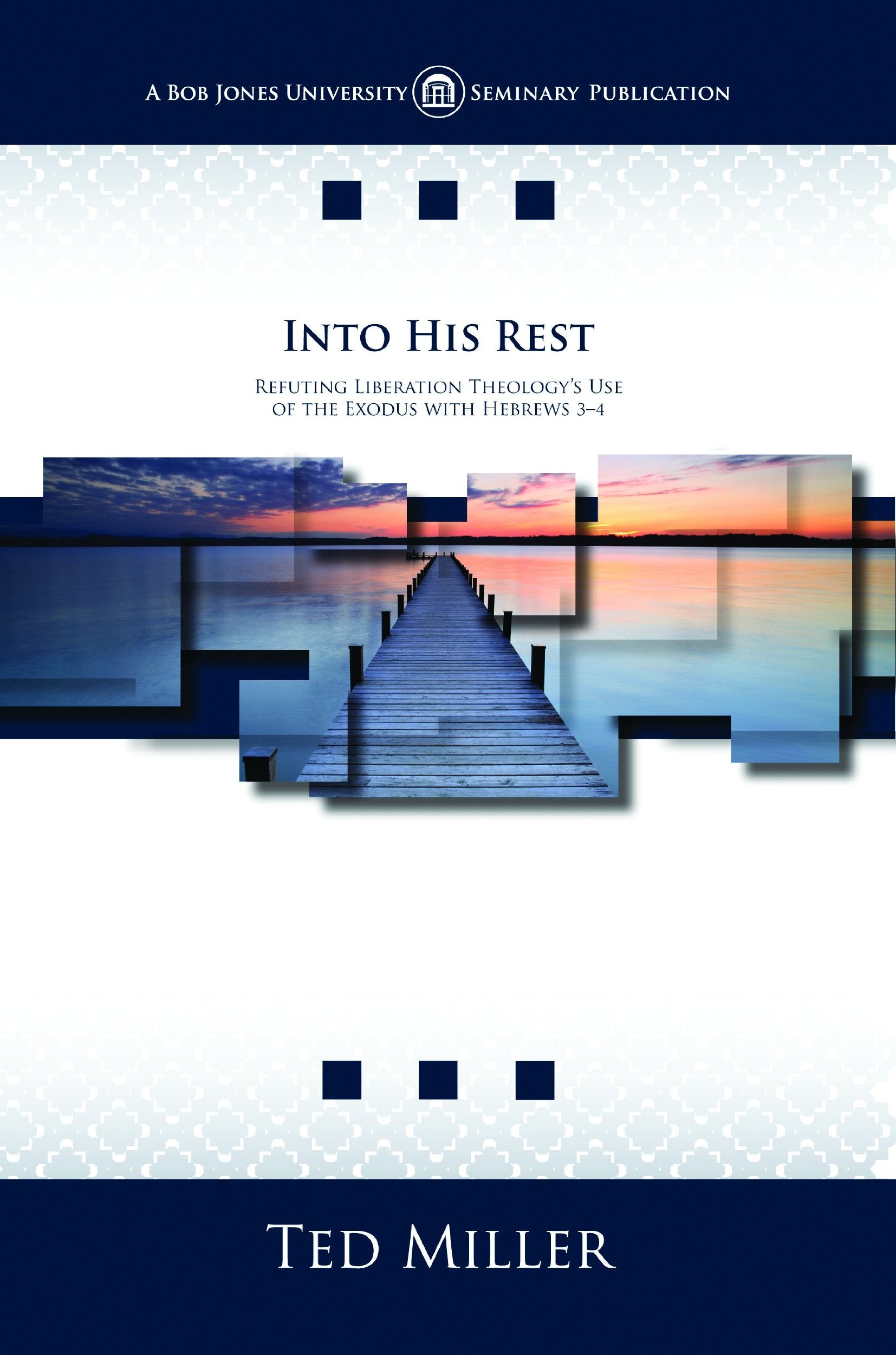 Into His Rest: Refuting Liberation Theology's Use of the Exodus with Hebrews 3-4 book