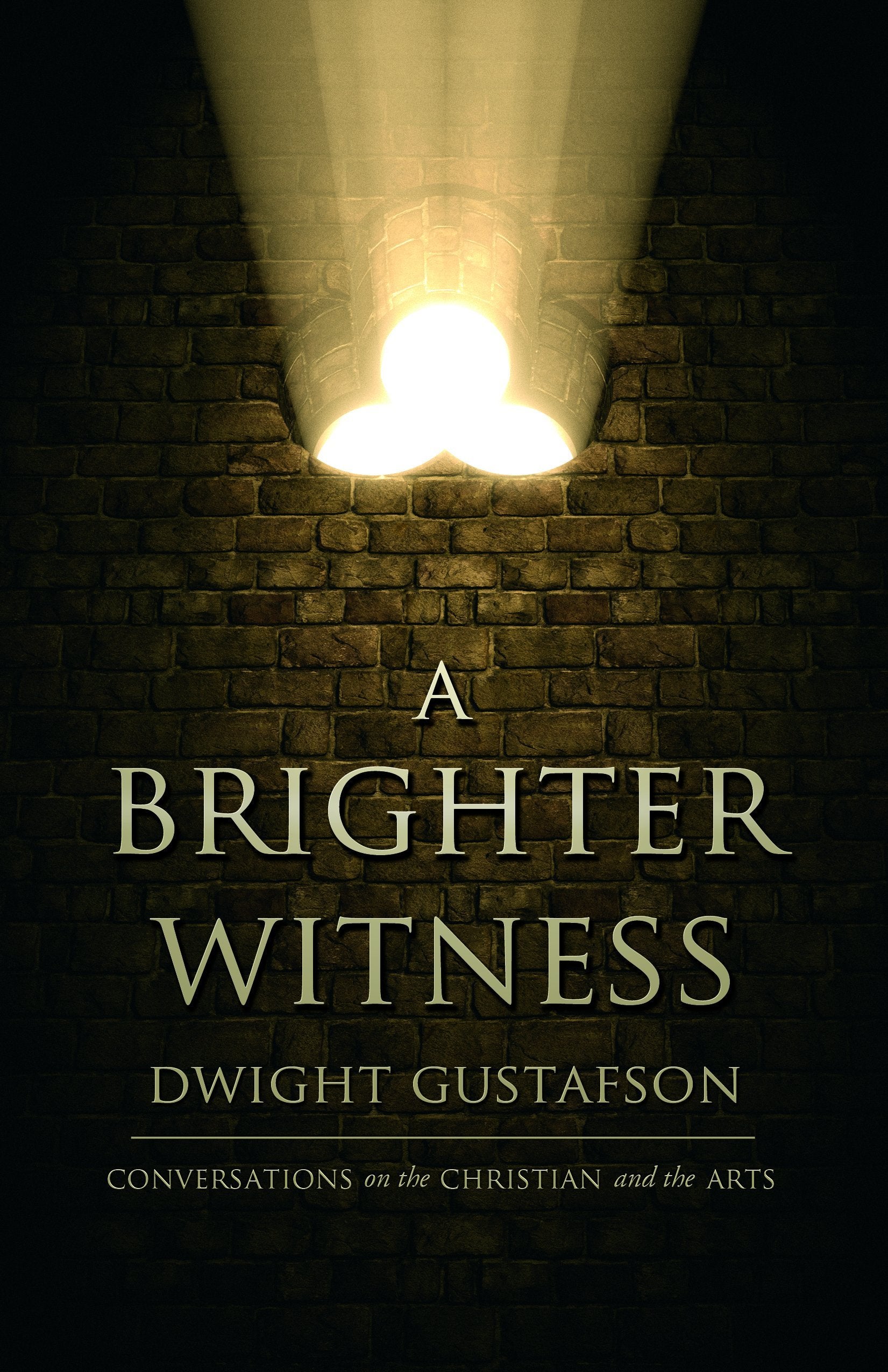 A Brighter Witness: Conversations on the Christian and the Arts Books