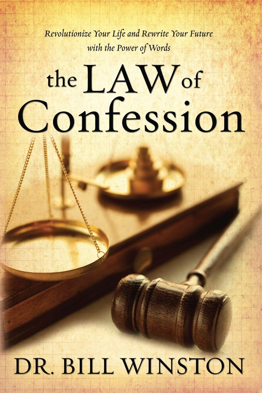 The Law of Confession: Revolutionize Your Life and Rewrite Your Future With the Power of Words Social Sciences