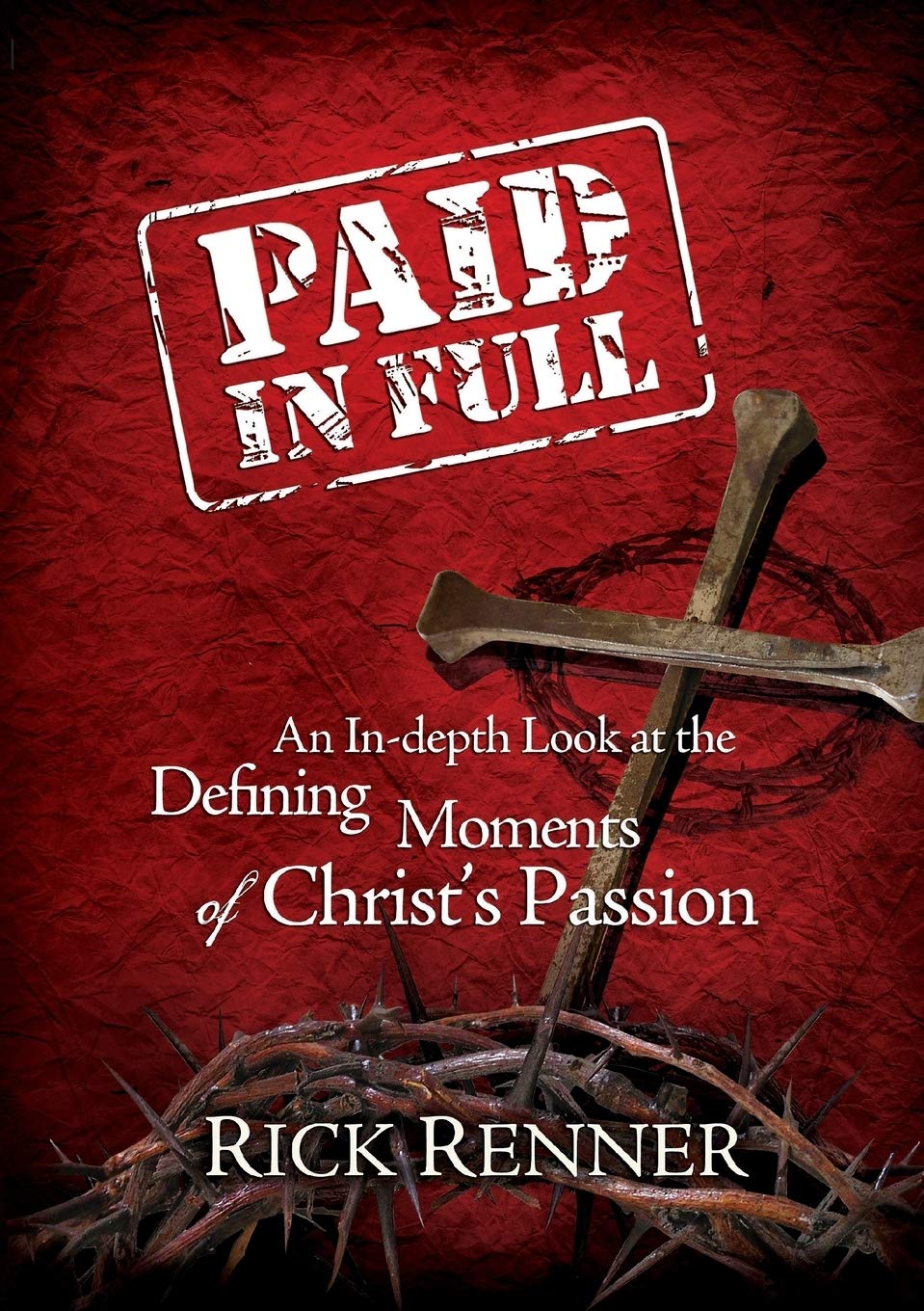 Paid in Full: An In-depth Look at the Defining Moments of Christ's Passion Film, Art & Culture