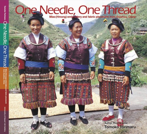 One Needle, One Thread: Miao (Hmong) embroidery and fabric piecework from Guizhou, China Books