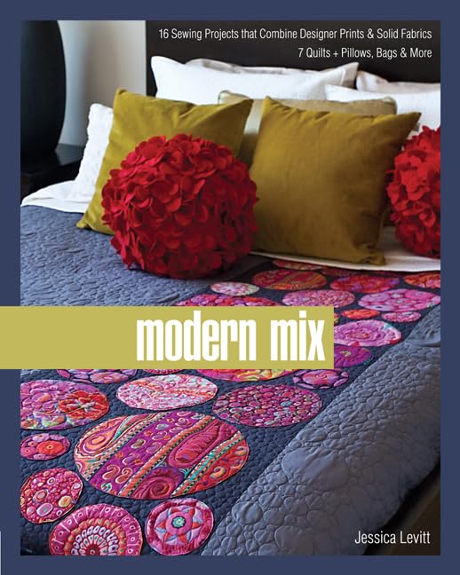 Modern Mix: 16 Sewing Projects That Combine Designer Prints & Solid Fabrics, 7 Quilts + Pillows, Bags & More Hobbies & Crafts