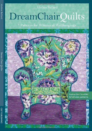 Dream Chair Quilts: 7 Patterns for Whimsical Wallhangings Hobbies & Crafts