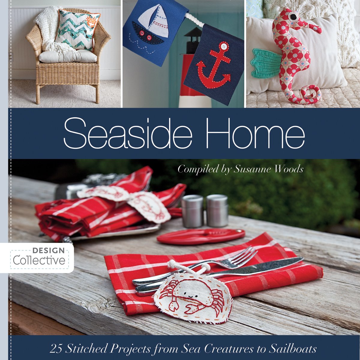 Seaside Home: 25 Stitched Projects from Sea Creatures to Sailboats (Design Collective) Hobbies & Crafts