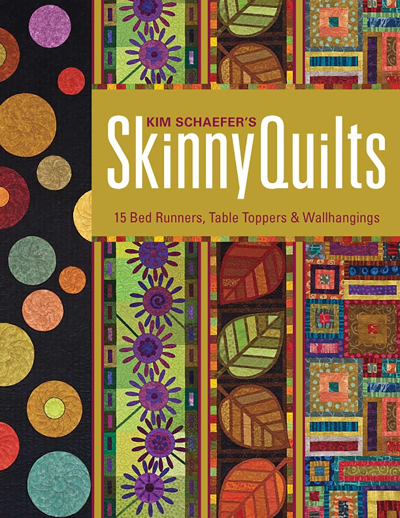 Kim Schaefer's Skinny Quilts: 15 Bed Runners, Table Toppers & Wallhangings book