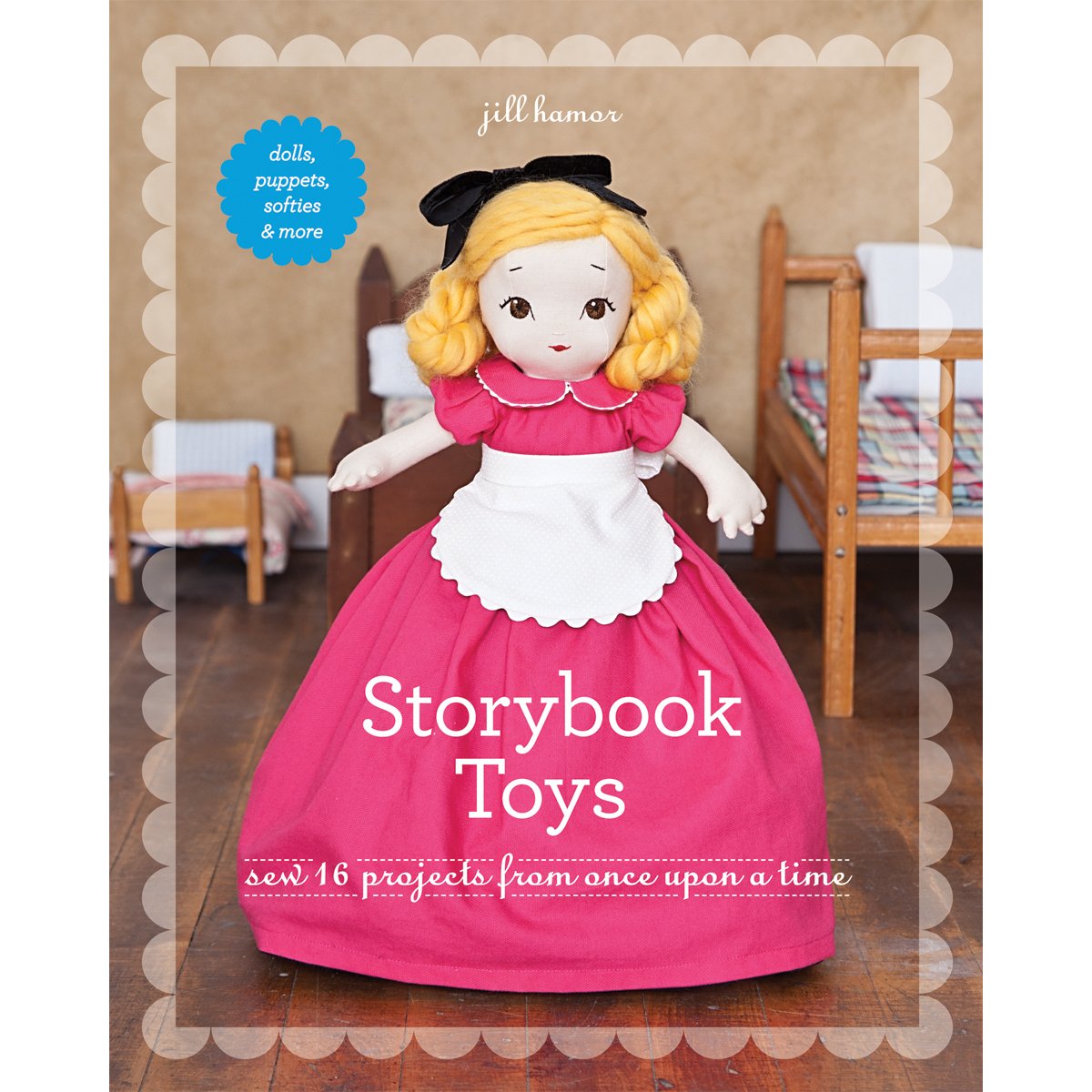 Storybook Toys: Sew 16 Projects from Once Upon a Time: Dolls, Puppets, Softies & More Hobbies & Crafts