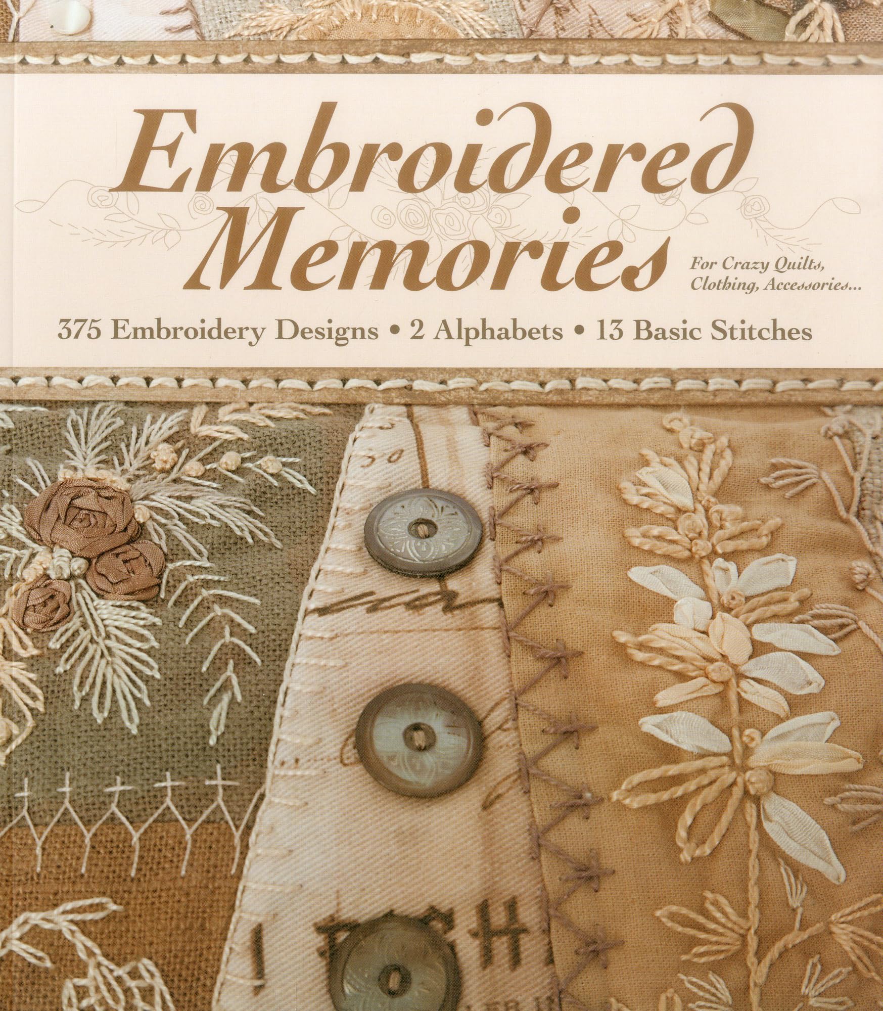 Embroidered Memories-Print-on-Demand-Edition: 375 Embroidery Designs - 2 Alphabets - 13 Basic Stitches - For Crazy Quilts, Clothing, Accessories... Hobbies & Crafts