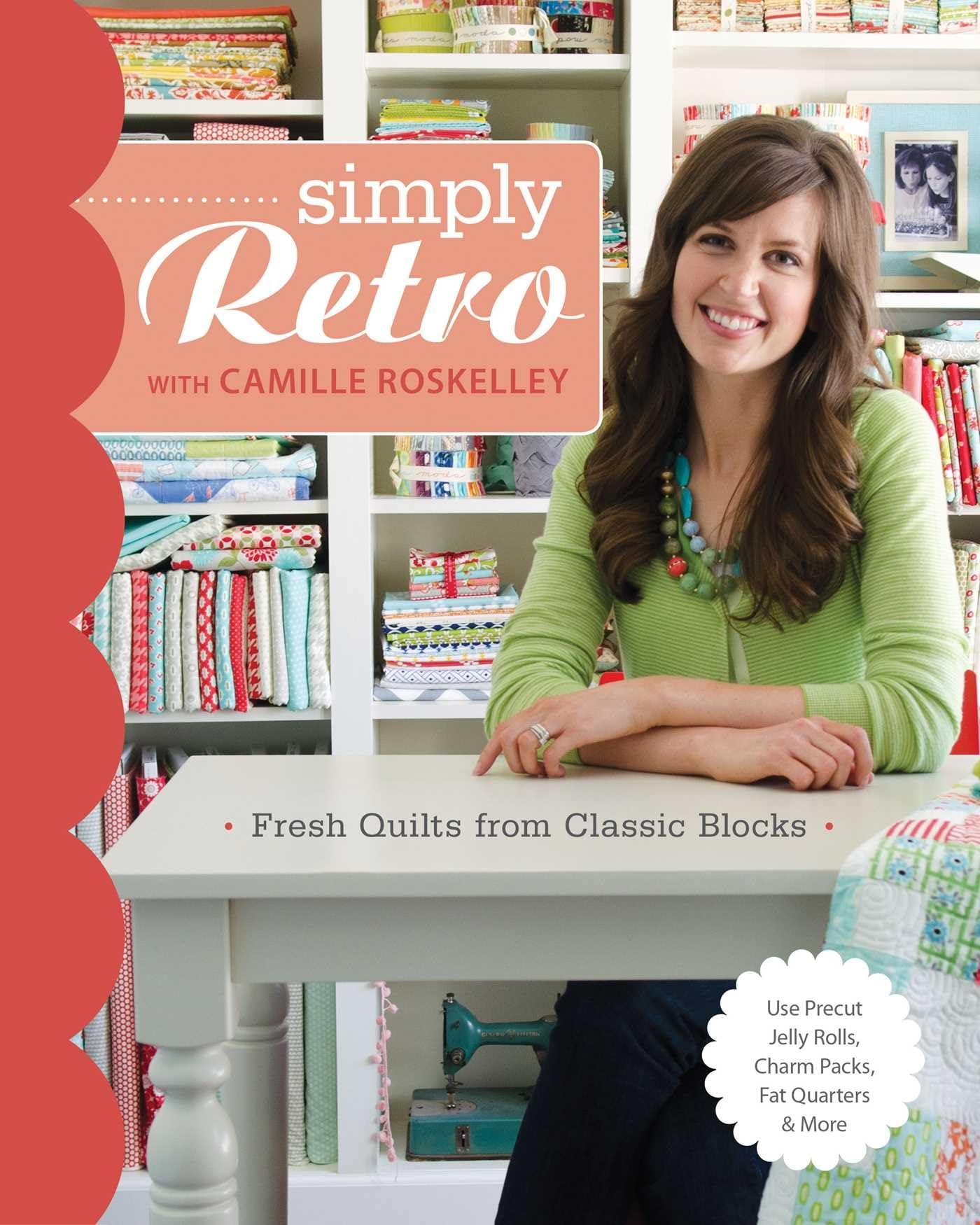 Simply Retro With Camille Roskelley: Fresh Quilts from Classic Blocks: Use Precut Jelly Rolls, Charm Packs, Fat Quarters & More Hobbies & Crafts