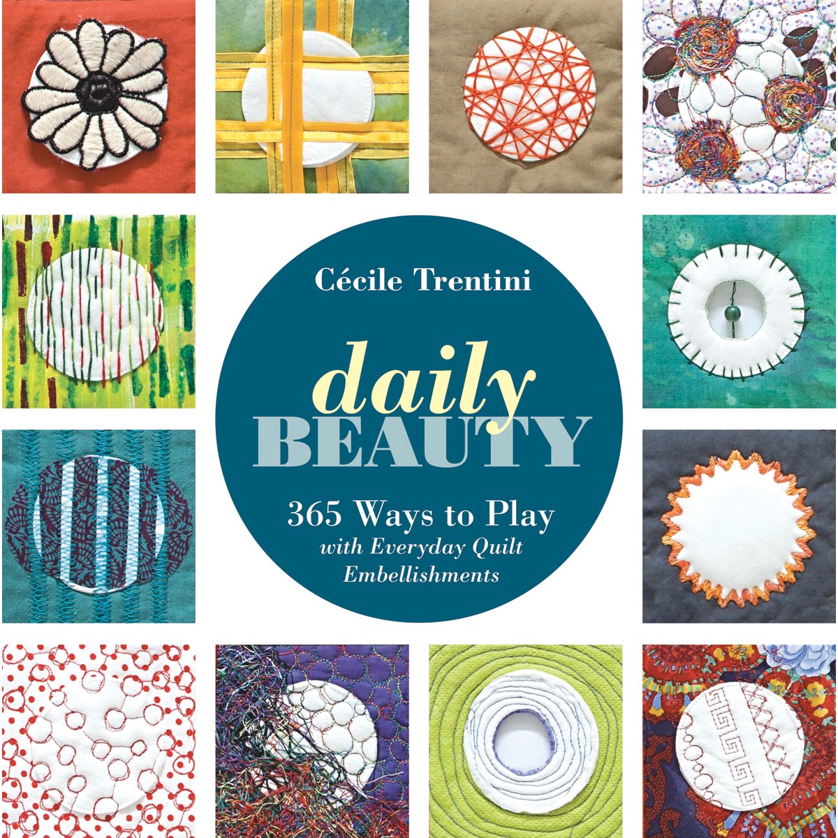 Daily Beauty: 365 Ways to Play With Everyday Quilt Embellishments Hobbies & Crafts