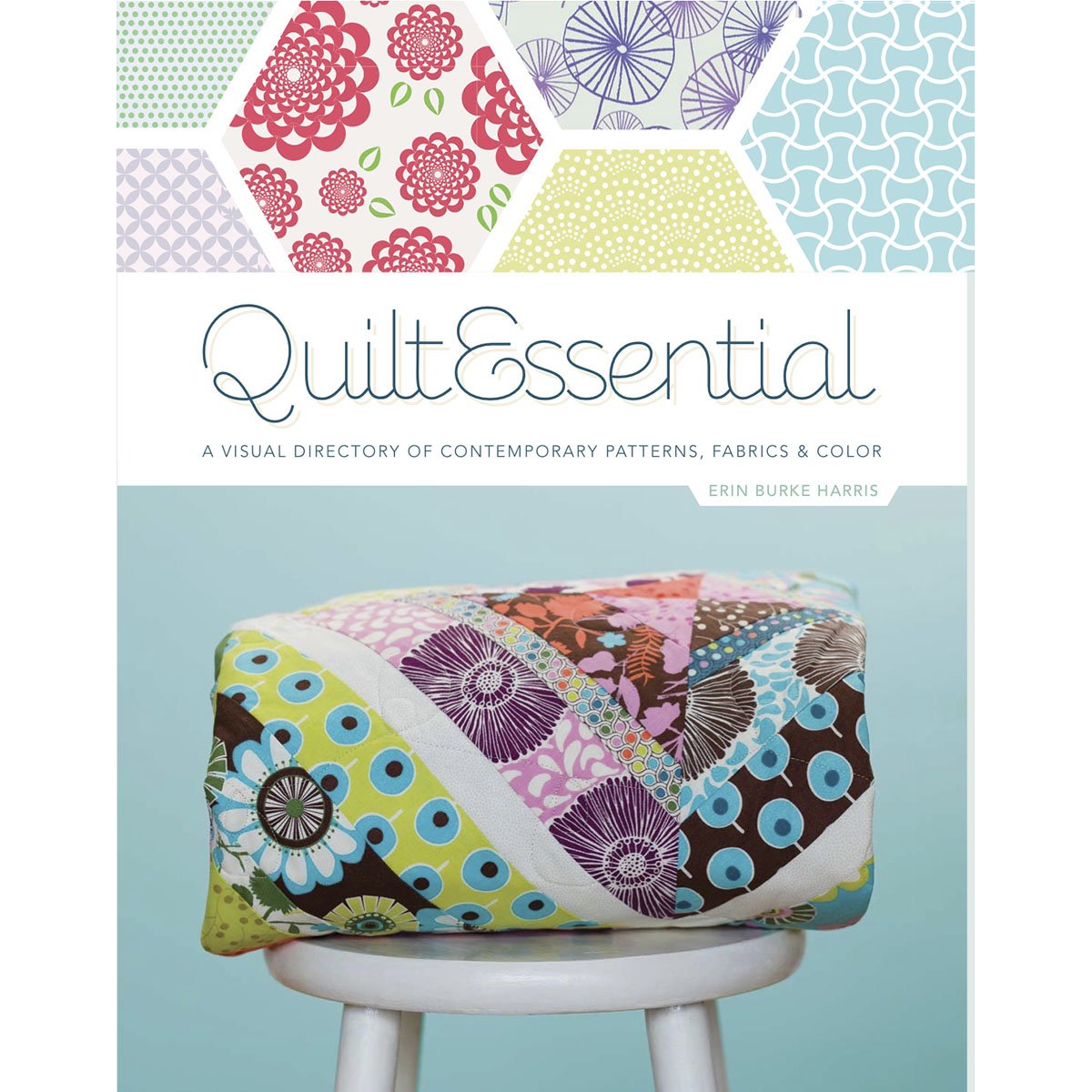 QuiltEssential: A Visual Directory of Contemporary Patterns, Fabrics & Color Hobbies & Crafts