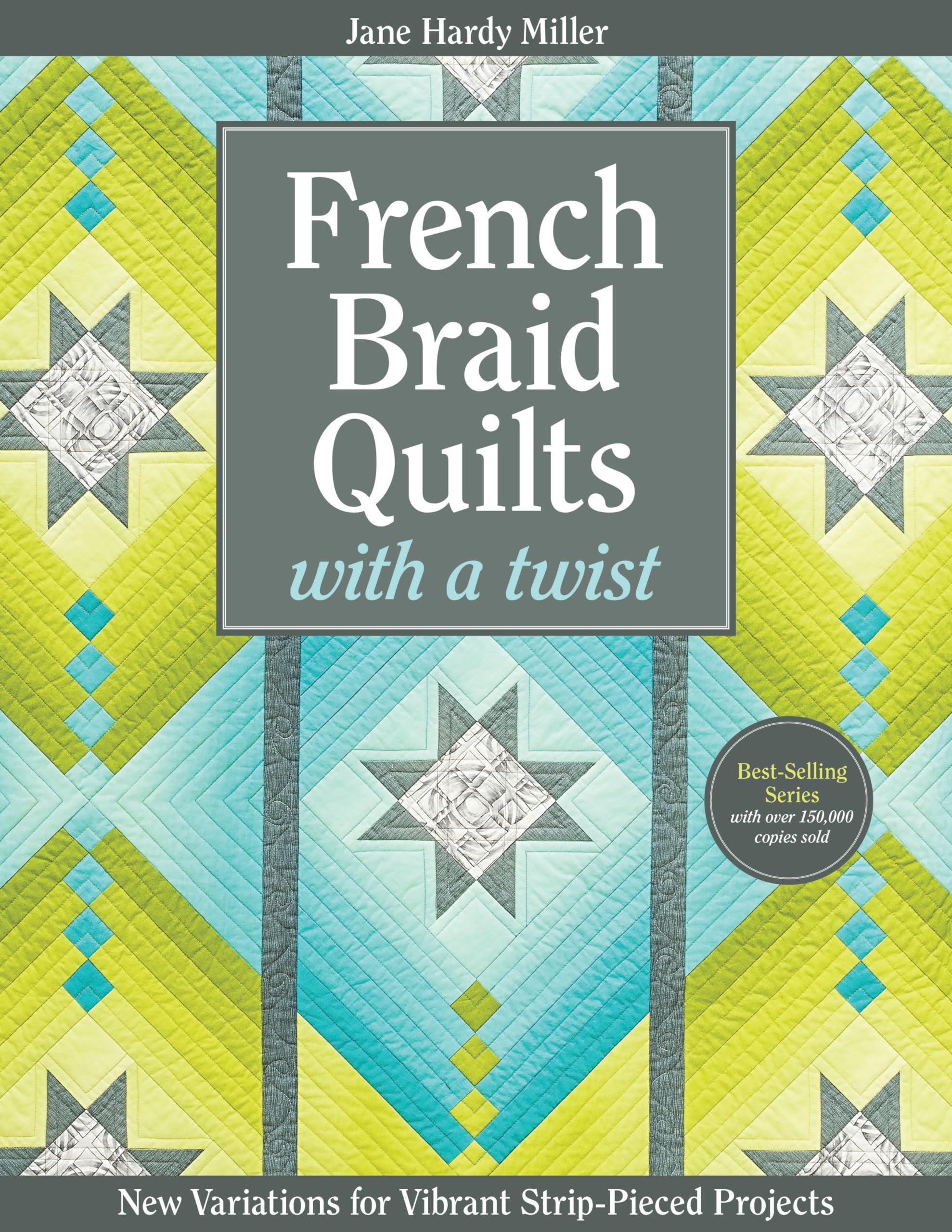 French Braid Quilts with a Twist: New Variations for Vibrant Strip-Pieced Projects Hobbies & Crafts